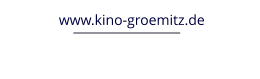 www.kino-groemitz.de