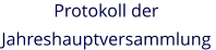 Protokoll der  Jahreshauptversammlung