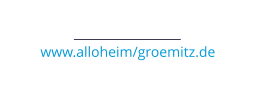 www.alloheim/groemitz.de