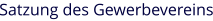 Satzung des Gewerbevereins