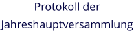 Protokoll der  Jahreshauptversammlung