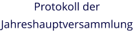 Protokoll der  Jahreshauptversammlung