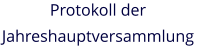Protokoll der  Jahreshauptversammlung